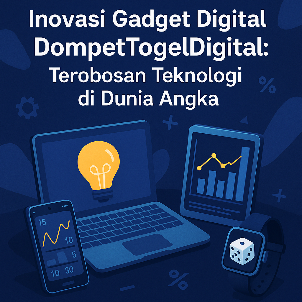 Inovasi Gadgets DompetTogelDigital: Teknologi Masa Depan di Tangan Anda